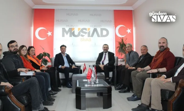 Serdar İnce'den MÜSİAD Sivas'a Ziyaret