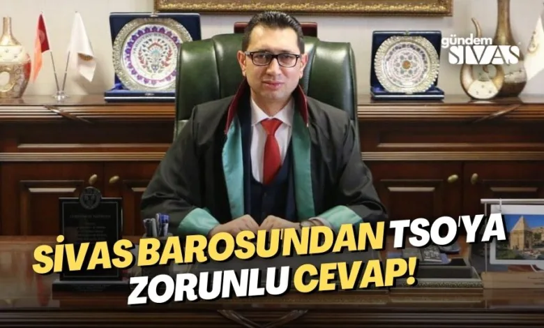 Sivas Barosu'ndan TSO'ya Cevap!