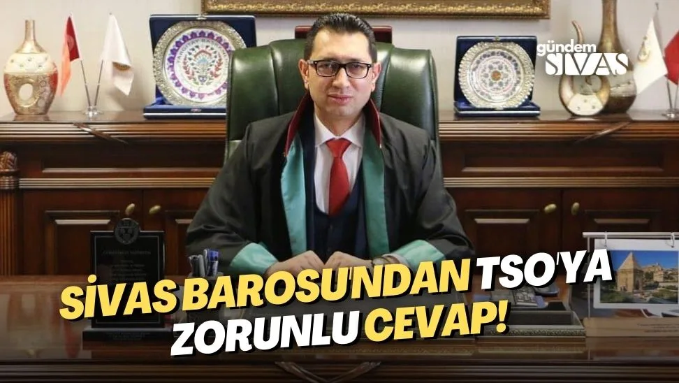 Sivas Barosu’ndan TSO’ya Cevap!