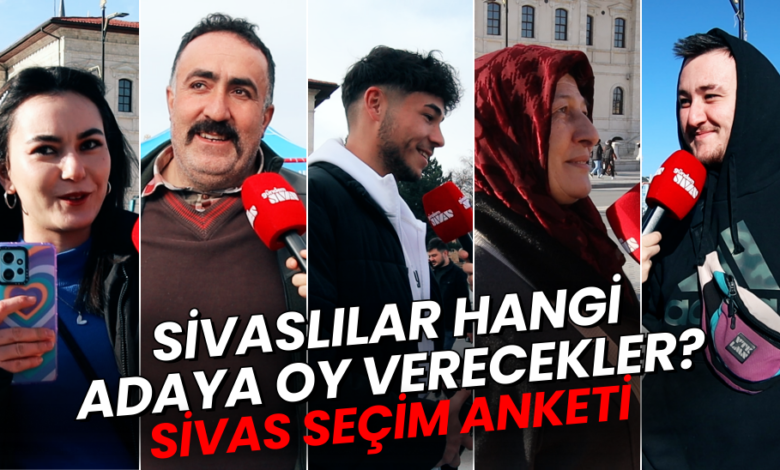 Sivaslılar Hangi Adaya Oy Verecekler?