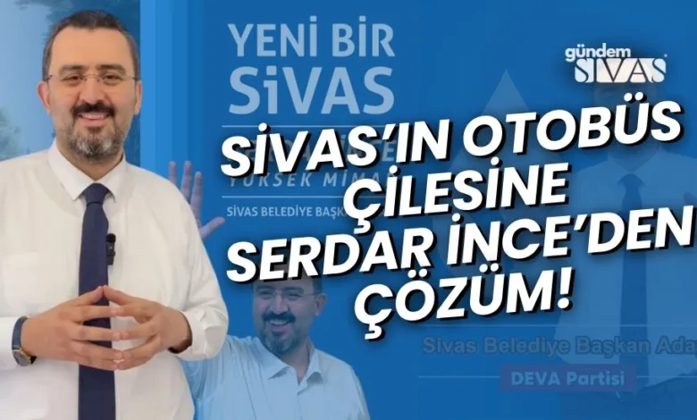 Sivas'ın Otobüs Sorununa İnce'den Çözüm