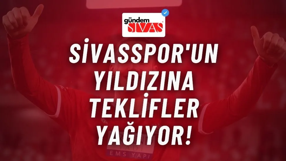 Sivasspor’un Yıldızına Teklifler Yağıyor!