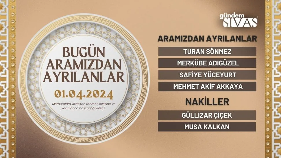 Sivas Aramızdan Ayrılanlar – 01.04.2024