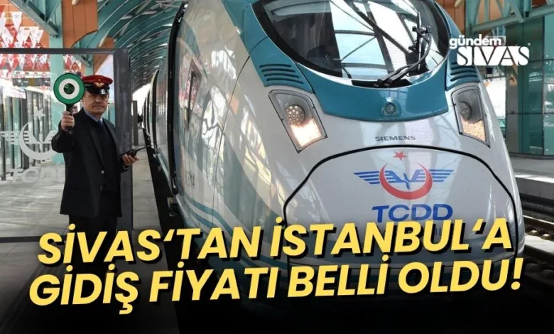 Sivas-İstanbul YHT Bilet Fiyatları Belli Oldu!