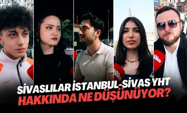 Sivaslılar İstanbul-Sivas YHT Hakkında Ne Düşünüyor