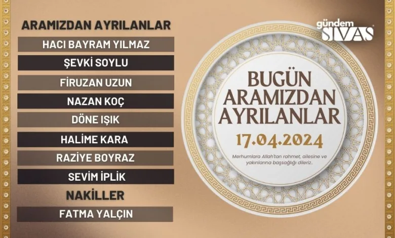 Sivas'ta Aramızdan Ayrılanlar - 17.04.2024