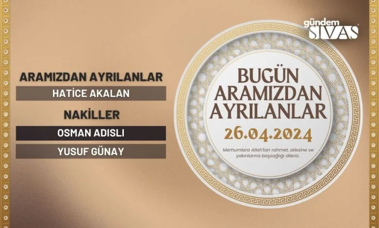 Sivas'ta Aramızdan Ayrılanlar - 26.04.2024