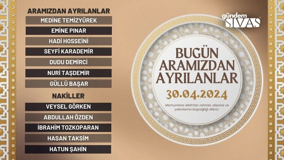 Sivas’ta Aramızdan Ayrılanlar – 30.04.2024