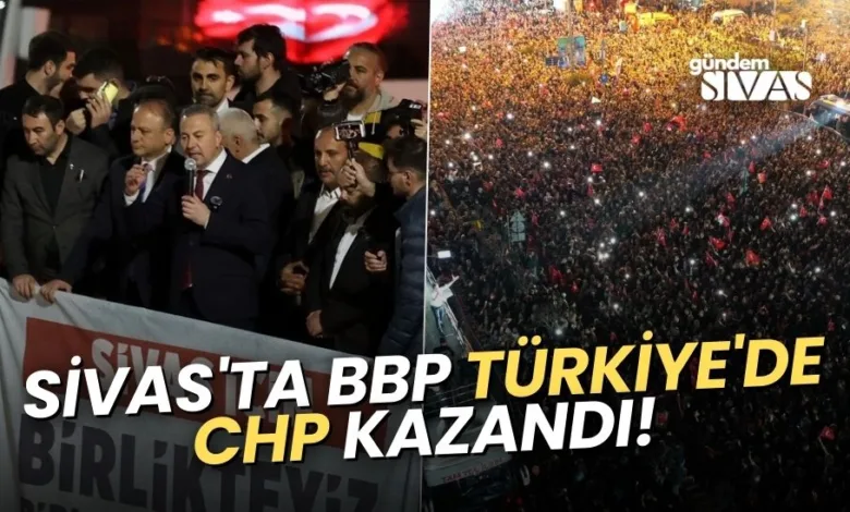 Sivas'ta BBP, Türkiye'de CHP Kazandı! 4