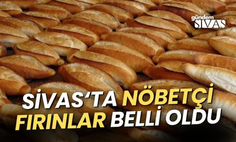 Sivas'ta Bayramda Nöbetçi Fırınlar Belli Oldu