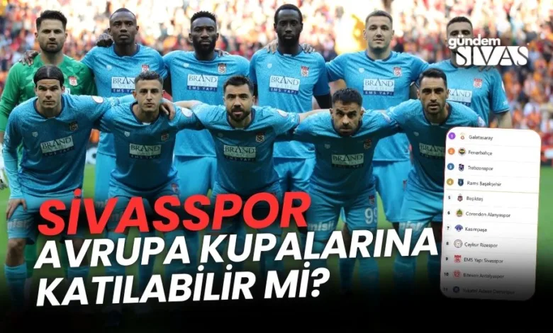 Sivasspor, Avrupa Kupalarına Katılabilir Mi