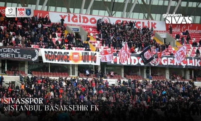 Sivasspor-Başakşehir Maçının Biletleri Satışta!