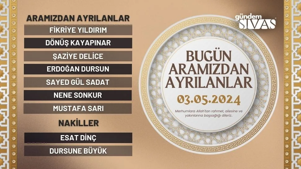 Sivas’ta Aramızdan Ayrılanlar – 03.05.2024