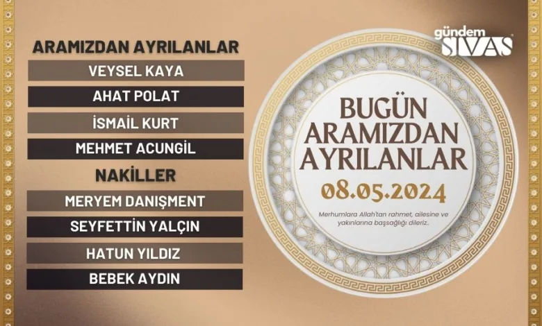 Sivas'ta Aramızdan Ayrılanlar - 08.05.2024