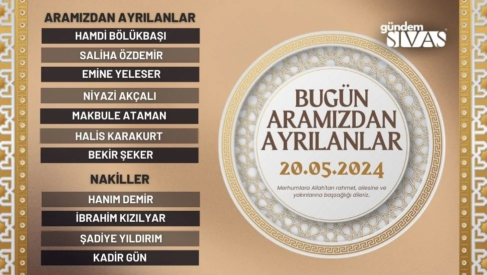 Sivas’ta Aramızdan Ayrılanlar – 20.05.2024