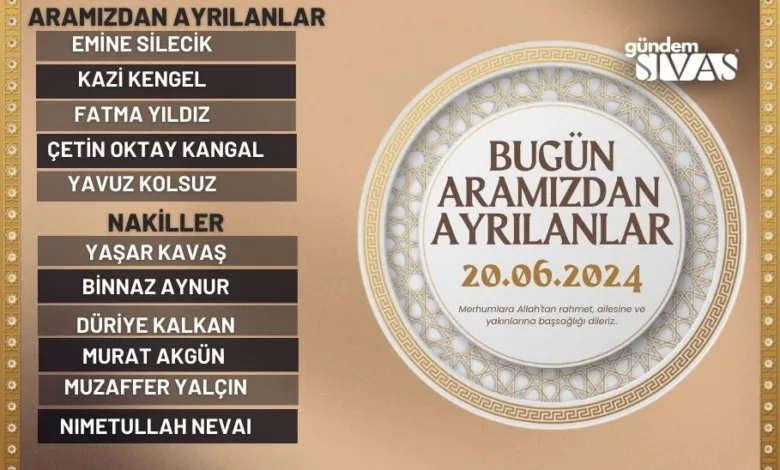 20 Haziran Mayıs 2024 tarihinde Sivas‘ta vefat edenler kimler? Sivas’ta aramızdan ayrılanlar, üzücü bir gerçek olan ölümü bize hatırlatan hayatın doğal bir parçasıdır.