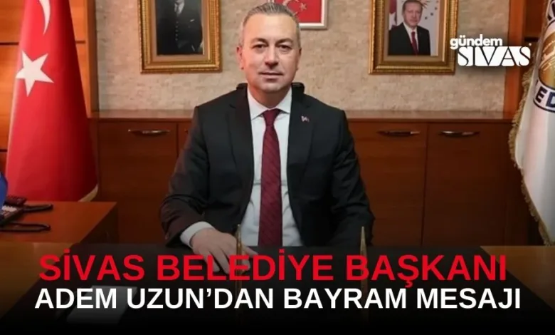 Sivas Belediye Başkanı Dr. Adem Uzun, Kurban Bayramı dolayısıyla yayınladığı mesajında, bayramın sembolize ettiği değerlere vurgu yaptı.