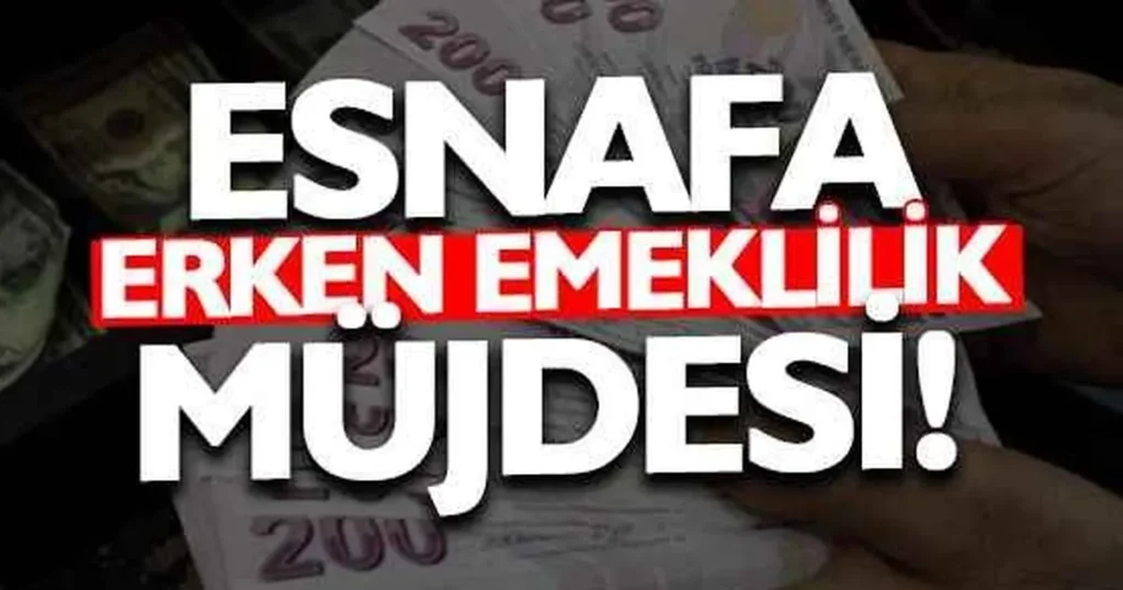 Esnafa erken emeklilik müjdesi gelebilir!