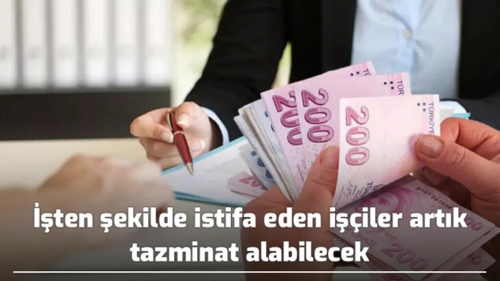 İşten istifa eden işçiler ‘de artık tazminat alabilecek