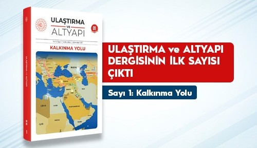 “Ulaştırma ve Altyapı” Dergisi yayın hayatına başladı – Birlik Haber Ajansı